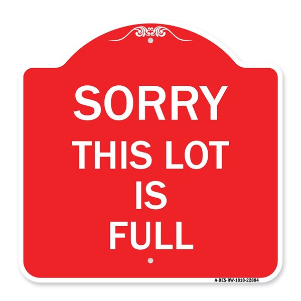 Designer Series Sign-Sorry This Lot Is Full, Red & White Aluminum Sign, 18" x 18", RW-1818-22884